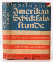 Dr. Colin Ross (1885-1945): Amerikas Schicksalsstunde. Die Vereiningten Staaten Zwischen Demokratie und diktatur. Leipzig, 1937, F. A. Brockhaus, 314 p. 10. kiadás.  Kiadói egészvászon kötés kiadói papírborítóban. Német nyelven. Colin Ross: Amerika sorsdöntő órája.  A papírborítója szakadt. / Colin Ross: Amerika's Hour of Decision. Cloth binding in paper, in german language. The paper splited.