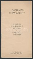 Ismerd meg önmagunkat. Magyar újságrajzoló művészek II. karikatúra kiállítása. 1947. október. Nemzeti Szalon. 27 karikaturista rajza, rövid ars poeticája. Mindegyikőjük által saját kezűleg is aláírva! 28p.