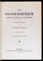 Donászy Ferencz: Egy magyar diák élete Mátyás király korában. Nagyapa Könyvtárából. Budapest, 1990, ...