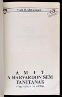 Mark H. McCormack: Amit a Harvardon sem tanítanak, avagy a józan ész iskolája. Fordította: Forgács T...