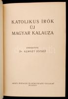 Dr. Almásy József (szerk.): Katolikus írók Uj Magyar Kalauza. Budapest, é.n., Ardói Irodalmi és Köny...