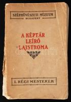 Térey Gábor: A Szépművészeti Múzeum Régi Képtárának Leíró Lajstroma. I. Régi mesterek. Budapest, 1906, Hornyánszky Viktor Cs. és Kir. Udvari Könyvnyomdája. Viseltes kiadói papír kötés. Megviselt állapotban.