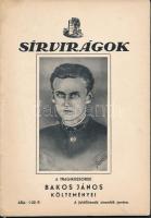 Sírvirágok. A tragikus sorsú Bakos János költeményei. Pestszenterzsébet, 1937. Kiadó papírkötés, kissé megkopott állapotban.