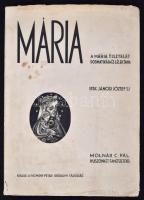 Jánosi József - Mária. A Mária tisztelet dogmatikája és lélektana. Molnár C. Pál 22 fametszetével. Bp., 1941. Stephaneum Nyomda. 110 p. Fűzve, karton kötésben fedőborítóval