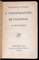 Prohászka Ottokár: A Táborhegytől Bethániáig. Elmélkedések. Bp., 1916, Szociális Missió-Társulat. Kopott vászonkötésben, egyébként jó állapotban.