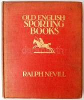Nevill, Ralph: Old English sporting books. London, 1924. Studio Limited, Egészvászon kötésben. 34p + 107 t. Sorszámozott 503 / 1500 / Limited edition, numbered 503/1500In full linen binding. 26x33 cm