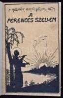 P. Molnár Arkangyal O.F.M.: A ferences szellem. Szombathely, 1927, A Ferencrendi Zárda kiadása. Újrakötve az eredeti borító megtartásával.