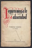 Várnai Zseni: Legyen meg a te akaratod. Budapest, 1939, Arany János Irodalmi és Nyomdai Műintézet RT. Kiadói papírkötés, 31 p. Foltos, a széleinél szakadozott, a sarkainál gyűrött. A szerző által dedikált példány!