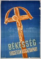 cca 1930-45 Békesség Független Kisgazdapárt, plakát, Seidner Offsetnyomda, szélen szakadásokkal, 84x57cm