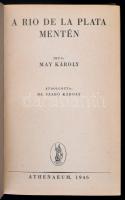 May Károly: A Rio De La Plata mentén. Átdolgozta: dr. Szabó Károly. Budapest, 1946, Athenaeum, 219 p...