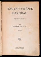Tábori Róbert: Magyar vitézek Párisban. Budapest, é.n., Singer és Wolfner, 137 p. Kiadói egészvászon...