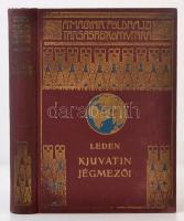 K. Leden: Kjuvatin jégmezői. Magyar Földrajzi Társaság Könyvtára. Fordította: Mihalik László. Budapest , é.n., Lampel R. (Wodianer F. és Fiai), 244 p. Kiadói aranyozott egészvászon kötésben. A borítója kopottas, foltos.