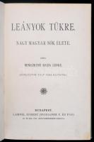 Beniczkyné Bajza Lenke: Leányok tükre. Nagy magyar nők élete. Demeczkyné Volf Irma rajzaival. Budape...
