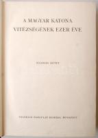 Pilch Jenő (szerk.): A magyar katona vitézségének ezer éve I-II. kötet. Budapest, é.n. [1933], Frank...