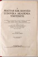 Dezséri Bachó László (szerk.): A Magyar Kir. Hondvéd Ludovika Akadémia Története. Budapest, 1930, Ma...