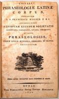Wagner [Ferenc] Francesco: Universae phraseologiae latinae corpus congestum a P. Francisco Wagner.
...
