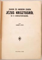Huber Lipót:Újkori és modern zsidók Jézus Krisztusról és a kereszténységről.
Kalocsa, 1933. (Árpád ...