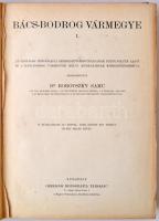Dr. Borovszky Samu (szerk.): Bács-Bodrog Vármegye I-II. Magyarország vármegyéi és városai, Magyarors...