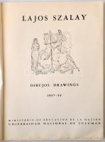 Szalay Lajos: Dibujos Drawings 1934-1954. Tucumán, 1954, Universidad Nacional de Tucuman. Kiadói pap...