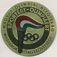 ~1980. "Magyar Olimpiai Bizottság - Magyarok Világszövetsége - Sportért, olimpiáért" fém plakett (72mm) T:2