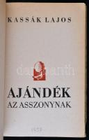 Kassák Lajos: Ajándék az asszonynak. Budapest, 1937, Cserépfalvi-kiadás, 1t.+47 p . Első kiadás. Szá...