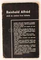 Reinhold Alfréd első és utolsó lírai kötete. Egyetlen kiadás. Budapest, 1932. Névtelen Jegyző (Pápai Ernő ny.) A szerző egyetlen magyarországi kötete. Aláírt példány! Kissé hibás kiadói karton kötésben, az első néhány oldal enyhén foltos