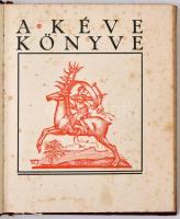 Szablya János (szerk.): Kéve könyve. Budapest, 1929, "Kéve" Művészegyesület kiadása. Kiadó...