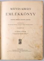 Mátyás király emlékkönyv. Kolozsvári szobrának leleplezése alkalmára... szerk. Márki Sándor. Bp. 190...