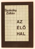 Szokolay Zoltán: Az élő hal. Bp., 1982, Eötvös Könyvek. DEDIKÁLT! Kiadói papírkötés, jó állapotban.