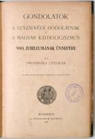 Prohászka Ottokár: Gondolatok a századvégi hódolatnak és a magyar katholiczizmus 900. jubileumának ü...