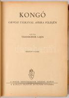 Thanhoffer Lajos: Kongó. Orvosi táskával Afrika földjén. Budapest, Királyi Magyar Egyetemi Nyomda, 3...