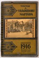 1916 Tolnai: A világháború naptára.Illusztrált papírkötésben, rengeteg képpel . 64p