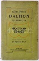 Vajda Péter: Dalhon szemelvények. Kiadta és bevezetéssel ellátta: Dr. Nemes Béla. Gyoma, 1906, Kner Izidor. Kiadói papírkötés, kopottas állapotban.