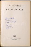 Illés Endre: Ostya nélkül. Budapest, 1978, Magvető Könyvkiadó, 450 p. Kiadói egészvászon, kiadói pap...
