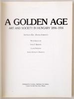 Gyöngyi Éri Jobbágyi Zsuzsa (szerk.) : A golden age. Art and society in Hungary 1896-1914. Berend T....