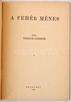 Dalos Sándor: A fehér ménes, Nemzeti könyvtár 18. szám. Budapest, 1940, Stádium Rt., 32 p. Kiadói tű...