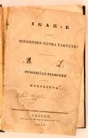 [Beke Ince Kristóf]: Igaz-e hogy mindenben hátra vagyunk? Békeházi Innocent által megfejtve. Pest, 1838, Reimel József, 4+VI+323+1 p. Első Kiadás. Félvászon kötés. Megviselt állapotban! A borítója kopott. A lapok foltosak. A 139/140 p. között a lap szakadt, hiányos.