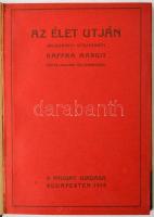 Kaffka Margit: Az élet utján. Válogatott gyűjtemény - - régi és legujabb költeményeiből. Budapest, 1...