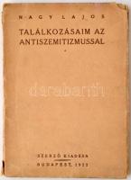 Nagy Lajos: Találkozásaim az antiszemitizmussal. Első kiadás. Bp. 1922. Szerző kiadása. Kiadói papír borítóban. Ritka!