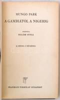 Mungo Park: A Gambiától a Nigerig. Fordította: Halász Gyula. Világjárok. Utazások és Kalandorok. Bud...