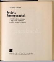 Vilhelm Károly: Festett famennyezetek. Alakos ábrázolások a XV- XVIII.. századi erdélyi templomokban...