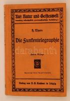 Thurn, H.: Die Funkentelegraphie. Lipcse, 1913, Druck unf Verlag von B. G. Teubner (Aus Natur und Geisteswelt 167.). Vászonkötésben, jó állapotban.