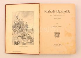 Rákosi Viktor: Korhadt fakeresztek. Képek a magyar szabadságharcból. Bp., 1904, Singer és Wolfner. K...
