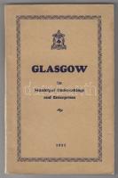 Dawid Stenhouse: Glasgow Its municipal undertakings and Enterprises. 1931. 136p. Sok képpel. / With many pictures