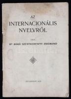 Dr. Báró Szentkereszty Zsigmond: Az internacionális nyelvről. Budapest, 1913, Athenaeum, 22 p. Kiadói tűzött papírkötés. A borítója foltos, maszatos, szakadt.