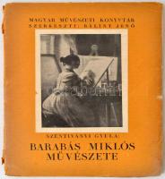 Szentiványi Gyula: Barabás Miklós művészete. Magyar Művészeti Könyvtár. Budapest, 1927, Amicus Kiadás. Kiadói papírkötés. Felvágatlan példány. Megviselt, széteső állapotban.