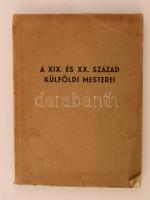 1939 Csánky Dénes: A XIX. és XX. század külföldi mesterei. 100 képpel illusztrált katalógus. Budapest,  pp.:116+100, 26x19cm