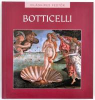 Sandro Botticelli. Világhíres festők sorozat. Fordította Bárdos Miklós. Budapest, 2010, Kossuth Könyvkiadó, 80 p. Kiadói kemény papírkötés.