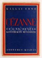 Kállai Ernő: Cézanne és a XX. század konstruktív művészete. Bp., 1944, Anonymus. 146 p. 64 egészoldalas képpel. Színes, kiadói papírborítóban.