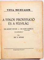 Dr. S. Weisse: A titkos prostitúció és a félvilág. Dr. Áldor Viktor és Dr. Kurt Moreck közreműködésé...